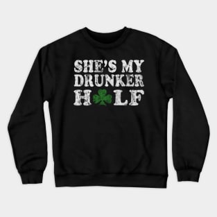 She's My Drunker Half Couples St Patrick's Day Crewneck Sweatshirt